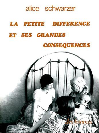 Couverture du livre « La petite différence et ses grandes conséquences » de Alice Schwarzer aux éditions Des Femmes