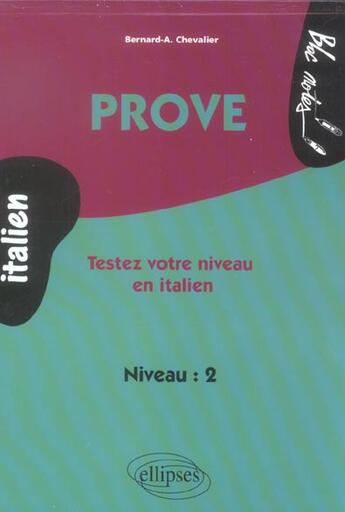 Couverture du livre « Prove - testez votre niveau en italien (niveau 2) » de Chevalier Bernard-A. aux éditions Ellipses