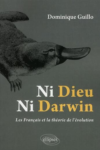 Couverture du livre « Ni Dieu ni Darwin ; les français et la théorie de l'évolution » de Dominique Guillo aux éditions Ellipses