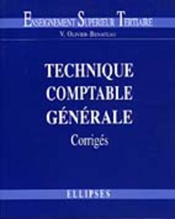 Couverture du livre « Technique comptable generale - 2 - corriges » de Olivier-Benateau V. aux éditions Ellipses