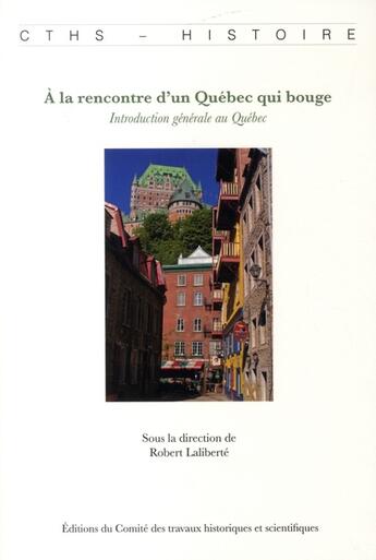 Couverture du livre « A la rencontre d'un quebec qui bouge » de Lalibert Robert aux éditions Cths Edition