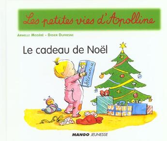 Couverture du livre « Les petites vies d'Apolline ; le cadeau de Noël » de Didier Dufresne et Armelle Modere aux éditions Mango