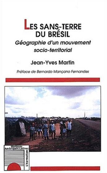 Couverture du livre « LES SANS-TERRE DU BRÉSIL : Géographie d'un mouvement socio-territorial » de Jean-Yves Martin aux éditions L'harmattan