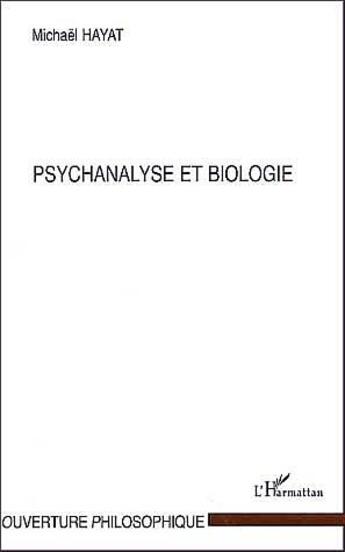 Couverture du livre « Psychanalyse et biologie » de Hayat Mickael aux éditions L'harmattan