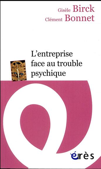 Couverture du livre « L'entreprise face au trouble psychique » de Clement Bonnet et Gisele Birck aux éditions Eres