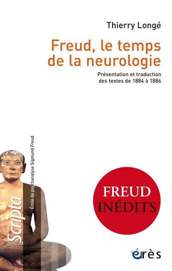 Couverture du livre « Freud, le temps de la neurologie : présentation et traduction des textes de 1884 à 1886 » de Thierry Longe aux éditions Eres