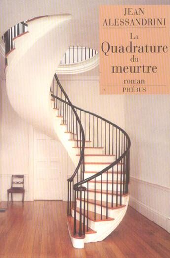 Couverture du livre « La quadrature du meurtre » de Jean Alessandrini aux éditions Phebus