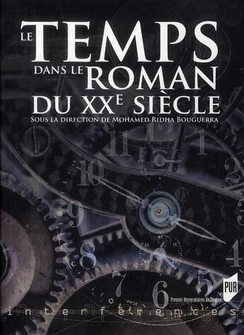 Couverture du livre « Le temps dans le roman du XX siècle » de Mohamed Ridha Bouguerra aux éditions Pu De Rennes