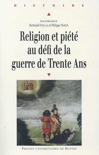 Couverture du livre « Religion et pieté au défi de la guerre de Trente ans » de Bertrand Forclaz et Philippe Martin aux éditions Pu De Rennes