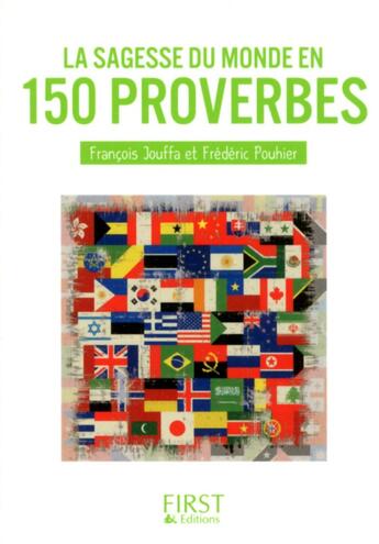 Couverture du livre « La sagesse du monde en 150 proverbes » de Francois Jouffa et Frederic Pouhier aux éditions First