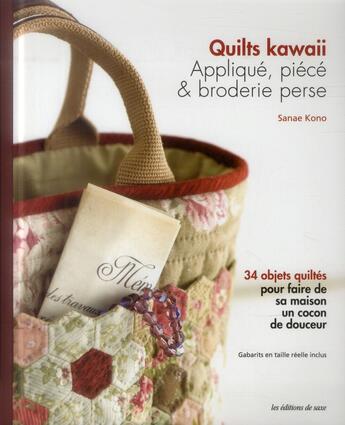 Couverture du livre « Quilts kawaii ; appliqué, piécé et broderie perse » de Sanae Kono aux éditions De Saxe