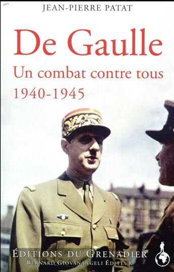 Couverture du livre « De Gaulle, haine et passions ; 1940-1945 » de Jean-Pierre Patat aux éditions Giovanangeli Artilleur