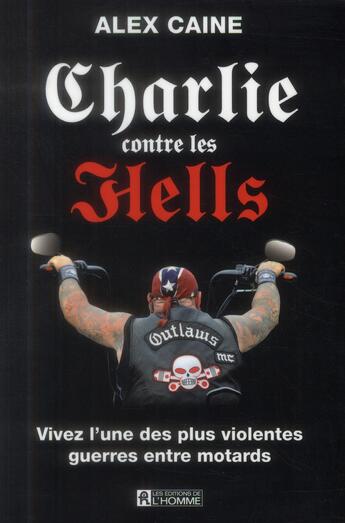 Couverture du livre « Charlie contre les hells » de Alex Caine aux éditions Editions De L'homme