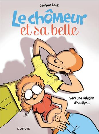 Couverture du livre « Le chômeur et sa belle Tome 2 ; vers une relation d'adultes... » de Jacques Louis aux éditions Dupuis