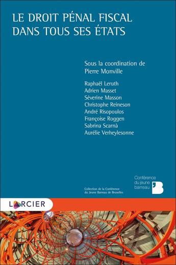 Couverture du livre « Le droit pénal fiscal dans tous ses états » de Andre Risopoulos et Francoise Roggen et Adrien Masset et Raphaël Leruth et Séverine Masson et Christophe Reineson aux éditions Larcier