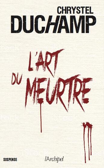 Couverture du livre « L'art du meurtre » de Duchamp Chrystel aux éditions Archipel