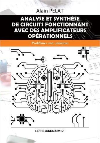 Couverture du livre « Analyse et synthèse de circuits fonctionnant avec des amplificateurs opérationnels : problemes avec solutions » de Alain Pelat aux éditions Presses Du Midi