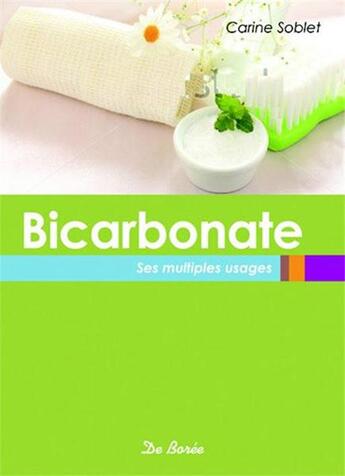 Couverture du livre « Bicarbonate ; ses multiples usages » de Carine Soblet aux éditions De Boree