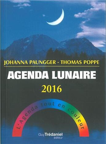 Couverture du livre « Agenda lunaire 2016 » de Johanna Paunger et Thomas Poppe aux éditions Guy Trédaniel
