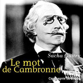 Couverture du livre « Le mot de Cambronne » de Sacha Guitry aux éditions La Compagnie Du Savoir