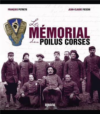 Couverture du livre « Mémorial des poilus corses » de Francois Petreto et Jean-Claude Fieschi aux éditions Albiana