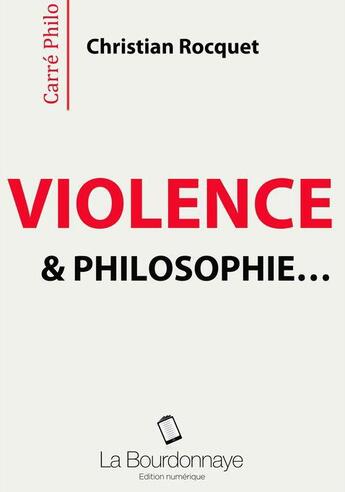 Couverture du livre « Violence et philosophie... » de Christian Rocquet aux éditions La Bourdonnaye