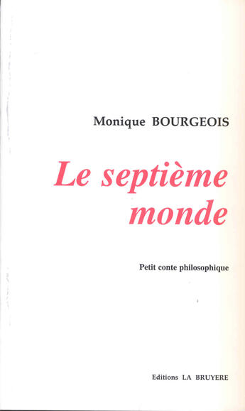 Couverture du livre « LE SEPTIEME MONDE » de Bourgeois Monique aux éditions La Bruyere