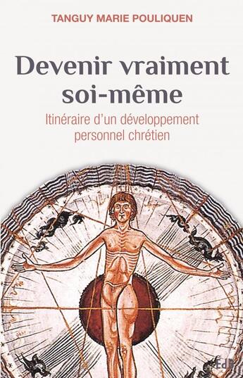 Couverture du livre « Devenir vraiment soi-même ; itinéraire d'un développement personnel chrétien » de Tanguy-Marie Pouliquen aux éditions Des Beatitudes