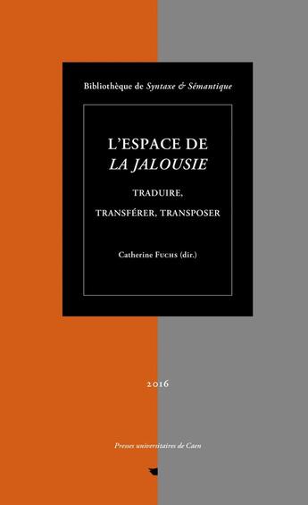 Couverture du livre « L' Espace de La Jalousie : Traduire, transférer, transposer » de Catherine Fuchs aux éditions Pu De Caen