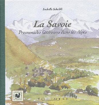 Couverture du livre « La Savoie ; promenades littéraires dans les Alpes » de Isabelle Scheibli aux éditions Edisud