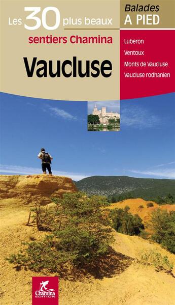 Couverture du livre « Vaucluse les 30 plus beaux sentiers » de Birot C aux éditions Chamina