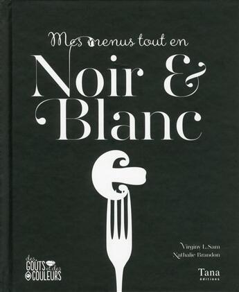 Couverture du livre « Mes menus tout en noir et blanc » de Virginy L. Sam et Nathalie Brandon aux éditions Tana