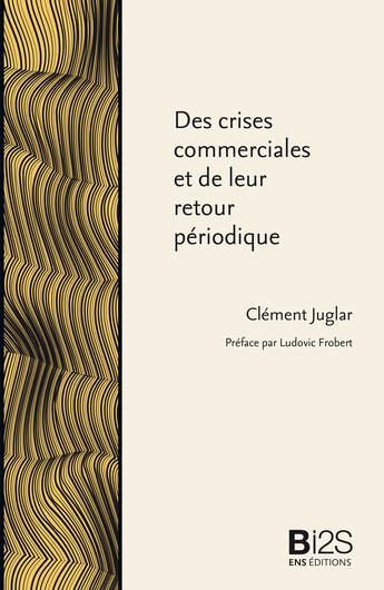 Couverture du livre « Des crises commerciales et de leur retour périodique » de Clement Juglar aux éditions Ens