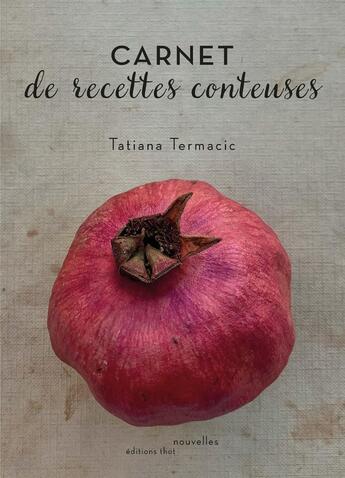 Couverture du livre « Carnet de recettes conteuses » de Tatiana Termacic aux éditions Editions Thot