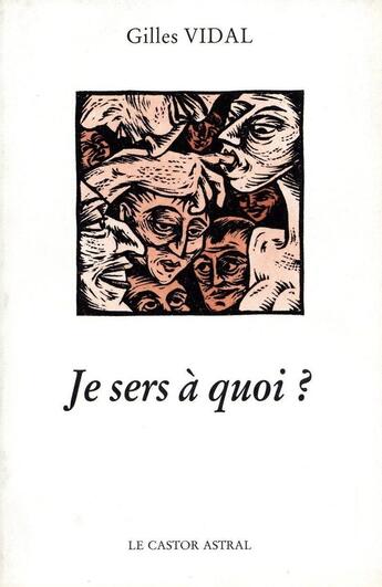 Couverture du livre « Je sers à quoi ? » de Gilles Vidal aux éditions Castor Astral