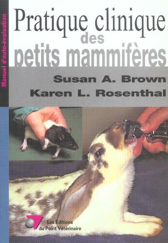 Couverture du livre « Pratique clinique des petits mammiferes » de Brown S aux éditions Le Point Veterinaire