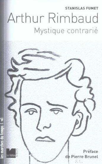 Couverture du livre « Arthur rimbaud - mystique contrarie » de Stanislas Fumet aux éditions Felin