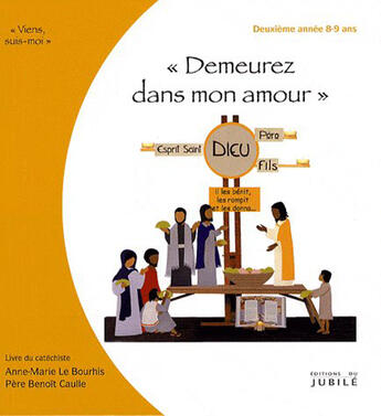 Couverture du livre « Demeurez dans mon amour ; viens suis-moi ; 2ème année, 8-9 ans ; livre de l'animateur » de Anne-Marie Le Bourhis et Pierre-Benoit Caulle aux éditions Jubile