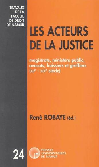 Couverture du livre « Les acteurs de la justice » de Robaye aux éditions Pu De Namur