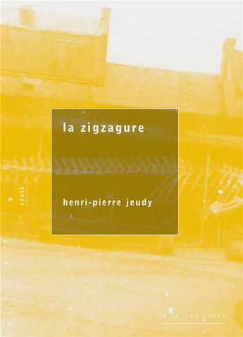 Couverture du livre « La zigzagure » de Henri-Pierre Jeudy aux éditions Lettre Volee