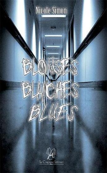 Couverture du livre « Blouses blanches blues » de Nicole Simon aux éditions La Compagnie Litteraire