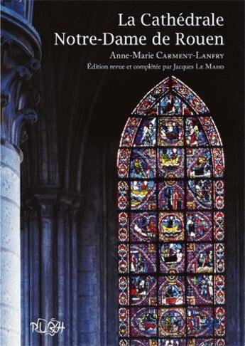 Couverture du livre « La cathédrale Notre-Dame de Rouen (édition 2010) » de Anne-Marie Carment-Lanfry aux éditions Pu De Rouen