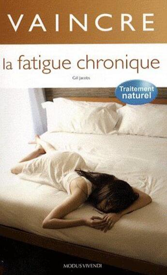 Couverture du livre « Vaincre la fatigue chronique » de Jacobs Gill aux éditions Modus Vivendi