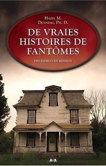 Couverture du livre « De vraies histoires de fantômes ; des esprits en mission » de Hazel M. Denning aux éditions Ada