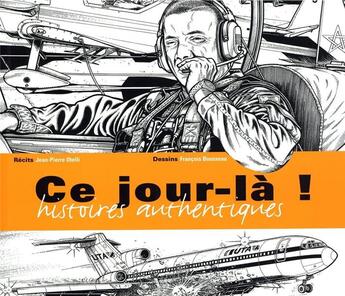 Couverture du livre « Ce jour-là ! histoires authentiques » de Jean-Pierre Otelli et Francois Bousseau aux éditions Altipresse