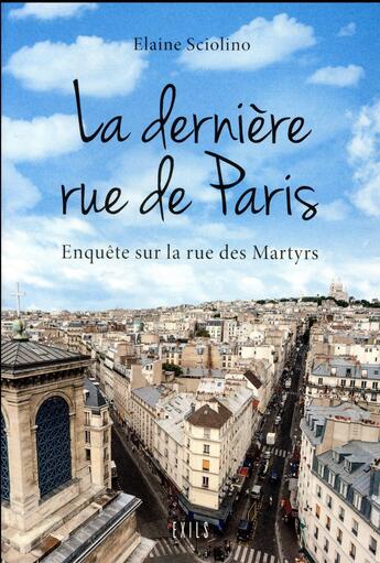 Couverture du livre « La derniere rue de Paris ; choses vues rue des Martyrs » de Elaine Sciolino aux éditions Exils