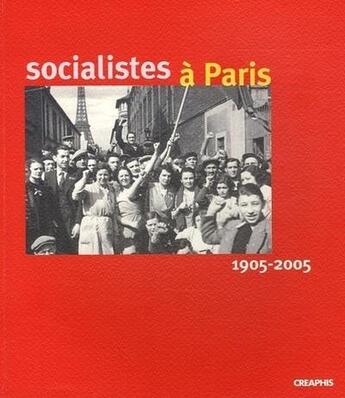 Couverture du livre « Socialistes a paris (1905-2005) » de  aux éditions Creaphis