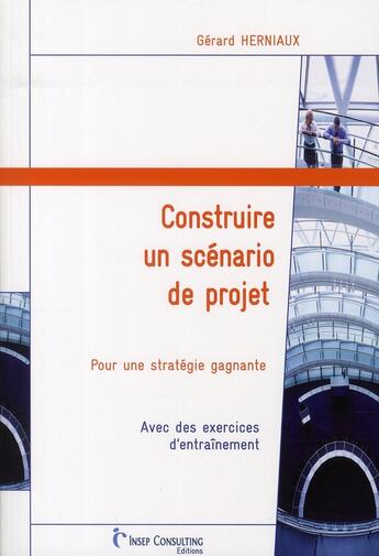 Couverture du livre « Construire un scénario de projet » de Herniaux G aux éditions Julhiet