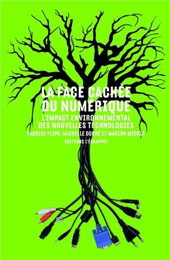 Couverture du livre « La face cachée du numérique ; l'impact de nouvelles technologies » de Fabrice Flipo et Michelle Dobré et Marion Michot aux éditions L'echappee