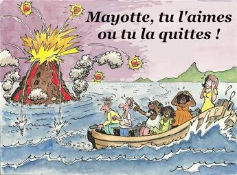 Couverture du livre « Mayotte, tu l'aimes ou tu la quittes ! » de Phil Ouzov aux éditions Des Bulles Dans L'ocean